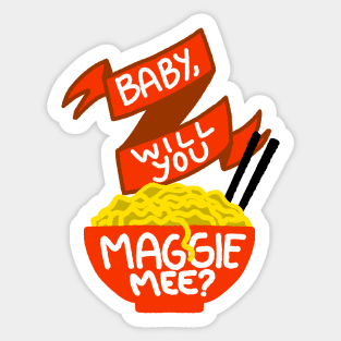 Baby, Will You Maggie Mee? Sticker